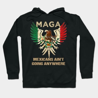 Mexicans-Ain't-Going-Anywhere Hoodie